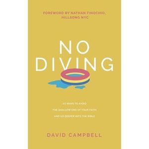 No Diving: 10 ways to avoid the shallow end of your faith and go deeper into the